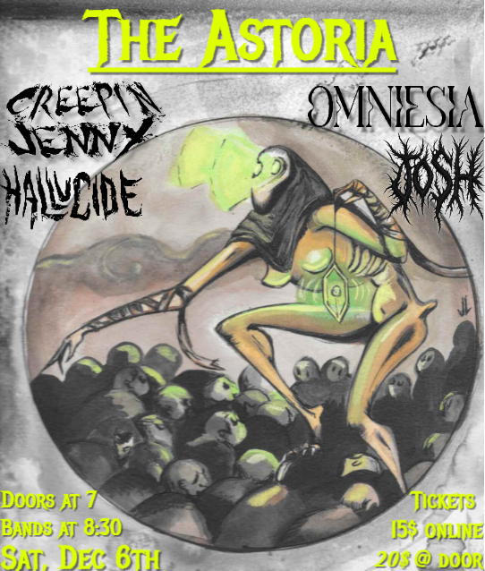 Sat Dec 6th: Creepin’ Jenny / HALLUCIDE / OMNIESIA / JOSH